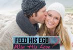 How To Feed A Man's Ego So You Become His Deepest Obsession